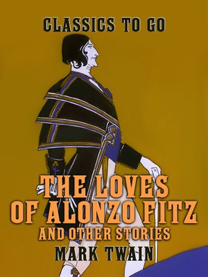 cover image of The Loves of Alonzo Fitz and Other Stories